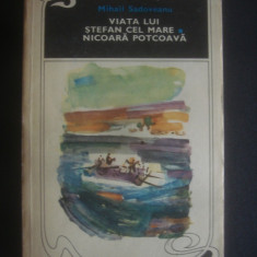 MIHAIL SADOVEANU - VIATA LUI STEFAN CEL MARE, NICOARA POTCOAVA