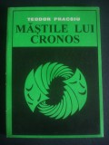 Cumpara ieftin TEODOR PRACSIU - MASTILE LUI CRONOS