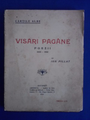 Visari pagane - Ion Pillat 1912 / R3P2S foto