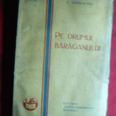C.Sandu Aldea - Pe drumul Baraganului - Ed.Cartea Romaneasca 1928