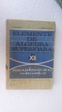 ELEMENTE DE ALGEBRA SUPERIOARA CLASA A XII A -HOLLINGER ,BUZAU,ANUL 1971, Clasa 12, Matematica