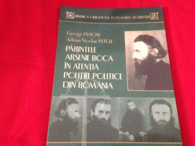 George Enache, PĂRINTELE ARSENIE BOCA &amp;Icirc;N ATENȚIA POLIȚIEI POLITICE DIN ROM&amp;Acirc;NIA foto