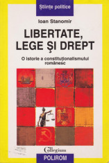 Ioan Stanomir - Libertate, lege si drept - 679551 foto