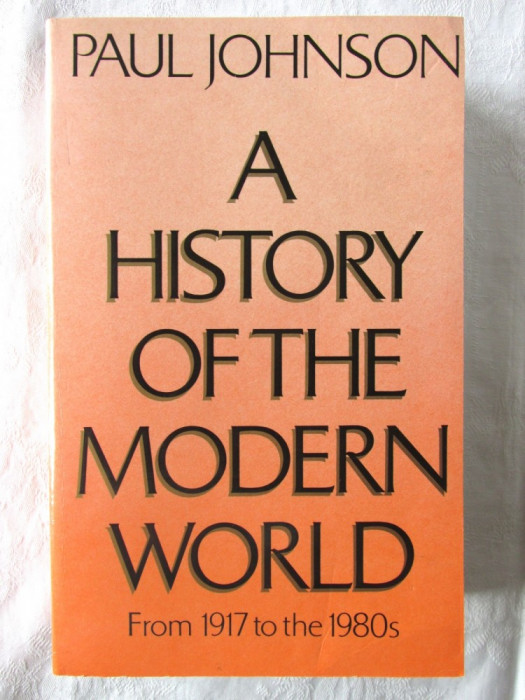 &quot;A HISTORY OF THE MODERN WORLD From 1917 to the 1980s&quot;, Paul Johnson, 1984. Noua