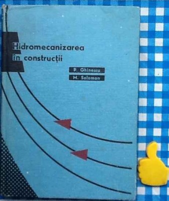 Hidromecanizarea in constructii P Ghinescu M Solomon foto