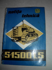 NOTITA TEHNICA A TRACTORULUI S-1500 ANUL 1974 foto