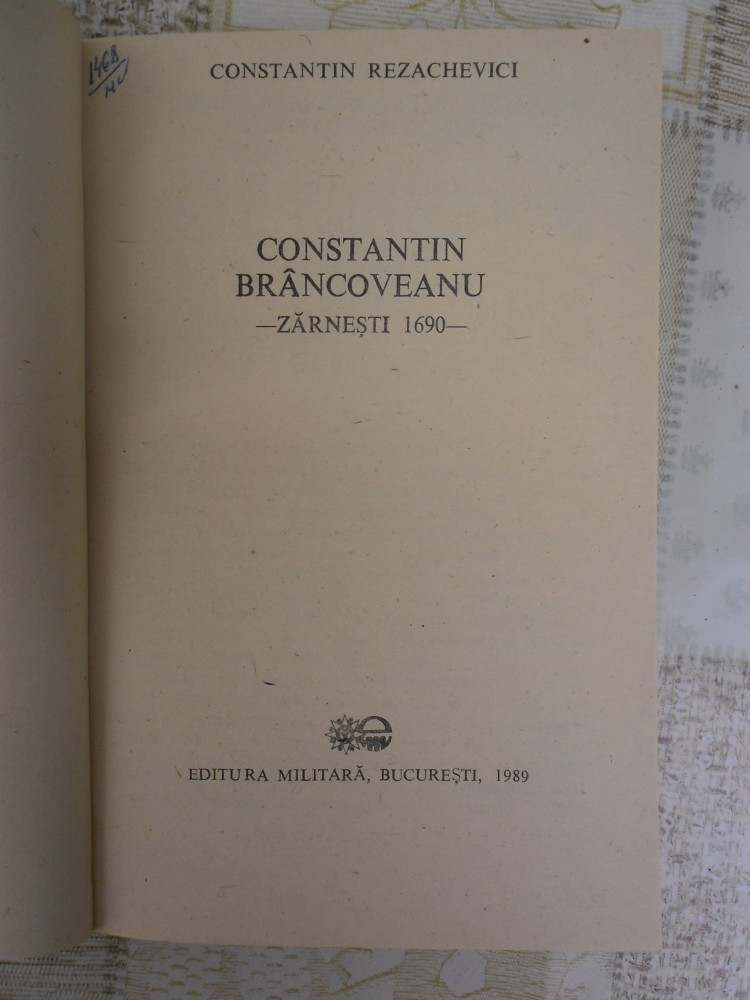 CONSTANTIN BRANCOVEANU - ZARNESTI 1690 - Constantin Rezachevici-Ed.Militara  1989 | Okazii.ro