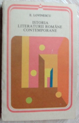 EUGEN LOVINESCU - ISTORIA LITERATURII ROMANE CONTEMPORANE, 1900-1937 (Ed. 1989) foto