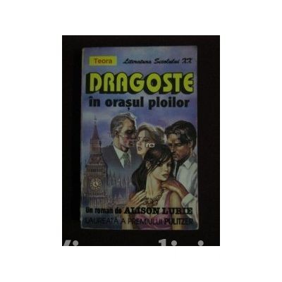Alison Lurie - Dragoste &icirc;n orasul ploilor