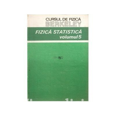 F. Reiff - Cursul de fizica Berkely - Fizica statistica (vol. 5) foto