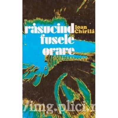 Ioan Chirila - Rasucind fusele orare foto