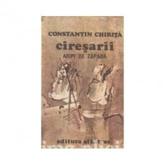 Constantin Chirita - Aripi de zapada (Ciresarii, vol. 4) foto