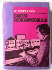 &amp;quot;CARTEA RADIOAMATORULUI&amp;quot;, Ed. a II-a rev., Gh. Stanciulescu, 1981. Carte noua foto