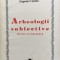 ARHEOLOGII SUBIECTIVE - Eugenia Vajiac