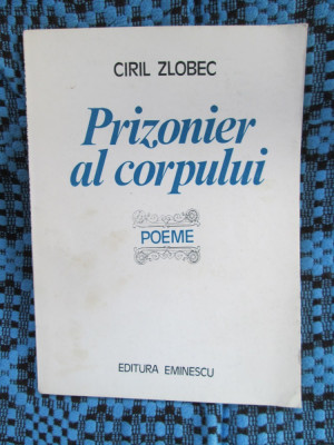 CIRIL ZLOBEC - PRIZONIER AL CORPULUI. POEME (1985 - STARE IMPECABILA!!!) foto