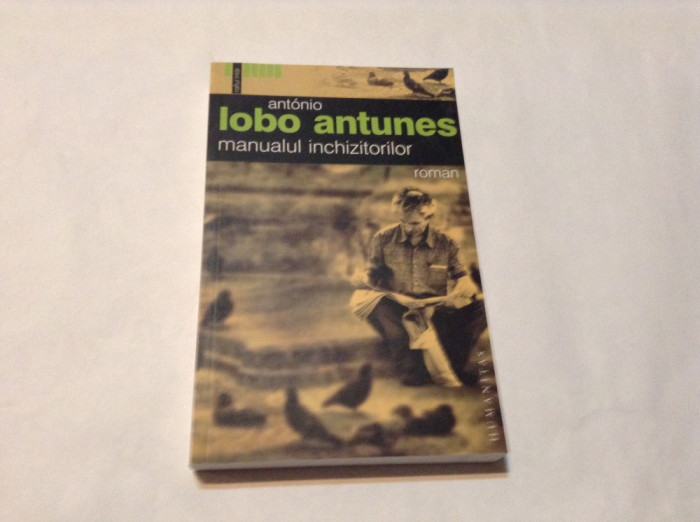 Manualul inchizitorilor : [roman] / Ant&oacute;nio Lobo-Antunes,RF12/3