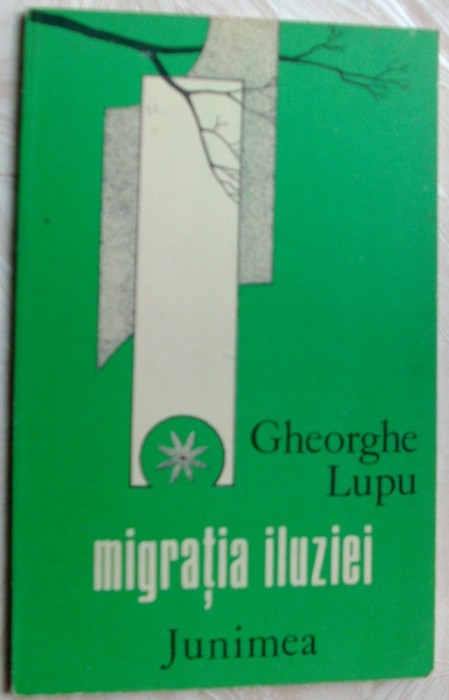 GHEORGHE LUPU - MIGRATIA ILUZIEI (VERSURI, volum de debut - 1983)