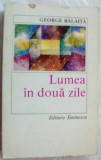 GEORGE BALAITA-LUMEA IN DOUA ZILE (1985,dedicatie/autograf pt. fam. LIVIU CALIN)