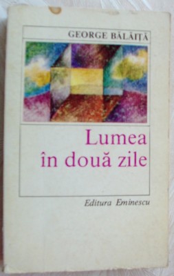 GEORGE BALAITA-LUMEA IN DOUA ZILE (1985,dedicatie/autograf pt. fam. LIVIU CALIN) foto