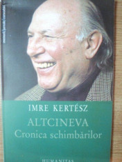 ALTCINEVA . CRONICA SCHIMBARILOR de IMRE KERTESZ , 2004 foto