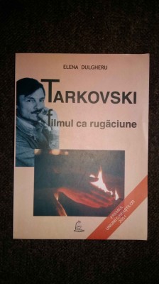 Tarkovski. Filmul ca rugaciune &amp;ndash; Elena Dulgheru foto