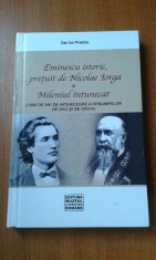 17149 DAN ION PREDOIU - EMINESCU ISTORIC, PRETUIT DE NICOLAE IORGA / MILENIUL INTUNECAT foto