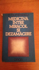 2119 D.DUMITRASCU - MEDICINA INTRE MIRACOL SI DEZAMAGIRE foto