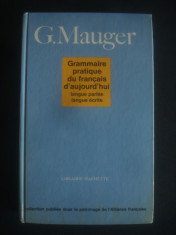 G. MAUGER - GRAMMAIRE PRATIQUE DU FRANCAIS D`AUJOURD`HUI, LANGUE PARLEE, ECRITE foto