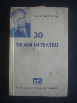 VASILE BREZEANU - 30 DE ANI IN TEATRU {1941} foto