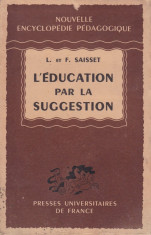 L. et F. Saisset - L&amp;#039;education par la suggestion - 681699 foto