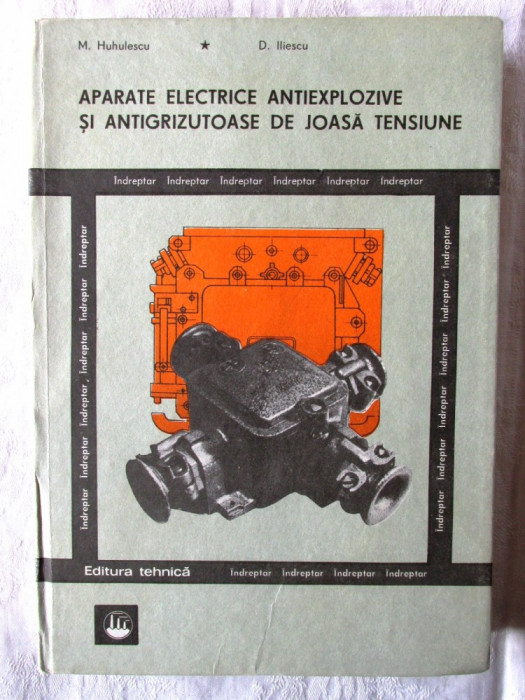 APARATE ELECTRICE ANTIEXPLOZIVE SI ANTIGRIZUTOASE DE JOASA TENSIUNE. Indreptar