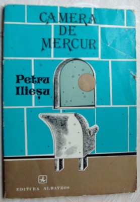 PETRU ILIESU-CAMERA DE MERCUR (VERSURI ed princeps 1982/coperti SABIN STEFANUTA) foto