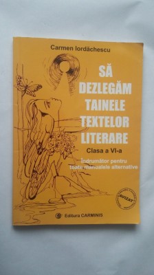 SA DEZLEGAM TAINELE TEXTELOR LITERARE CLASA A VI A , STARE FOARTE BUNA foto