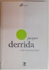 Jacques Derrida DESPRE GRAMATOLOGIE Ed. Tact 2009