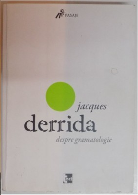 Jacques Derrida DESPRE GRAMATOLOGIE Ed. Tact 2009 foto