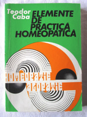 &amp;quot;ELEMENTE DE PRACTICA HOMEOPATICA&amp;quot;, Teodor Caba, 1979. Cu dedicatie si autograf foto