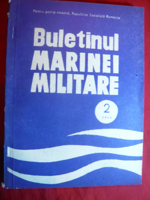 Buletinul Marinei Militare nr.2/1986 , 131 pag. ,ilustratii