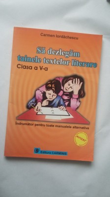SA DEZLEGAM TAINELE TEXTELOR LITERARE CLASA A V A , STARE FOARTE BUNA . foto