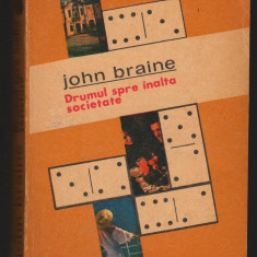 (C7018) JOHN BRAINE - DRUMUL SPRE INALTA SOCIETATE