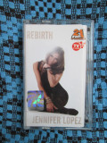 JENNIFER LOPEZ - REBIRTH (1 CASETA ORIGINALA, CARTICICA VERSURI - CA NOUA!!!), Casete audio, Pop