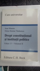 DREPT CONSTITUTIONAL IN INSTITUTII POLITICE - MURARU,TANASESCU VOL 2 EDITIA 13 . foto