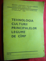 Minister Agricultura - Tehnologia culturii principalelor legume de camp -Ed.1979 foto