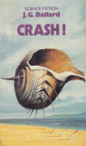 Carte in limba franceza: J.G. Ballard - Crash!