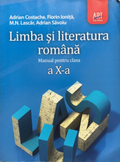 LIMBA SI LITERATURA ROMANA MANUAL PENTRU CLASA A X-A - A. Costache, F. Ionita foto