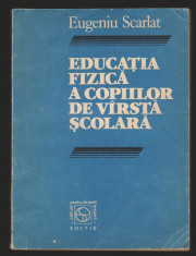 (C6993) EUGENIU SCARLAT - EDUCATIA FIZICA A COPIILOR DE VARSTA SCOLARA foto