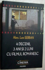 ALEX. LEO SERBAN - 4 DECENII, 3 ANI SI 2 LUNI CU FILMUL ROMANESC (POLIROM, 2009) foto