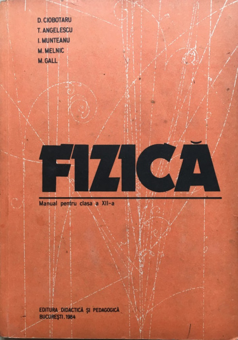 FIZICA MANUAL PENTRU CLASA A XII-A - Ciobotaru, Anghelescu, Munteanu, Melnic