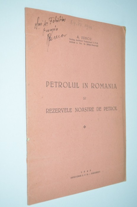 Petrolul in Romania - A. Juncu 1943 cu dedicatie si autograf