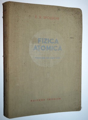 Fizica atomica - E. V. Spolschi - 1952 foto