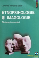 ETNOPSIHOLOGIE SI IMAGOLOGIE. SINTEZE SI CERCETARI - Luminita Mihaela Iacob foto
